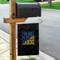 Zelensky I'm Not Playing Cards Garden Flag - Wonder Print Shop