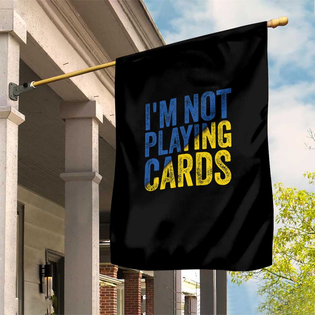 Zelensky I'm Not Playing Cards Garden Flag - Wonder Print Shop