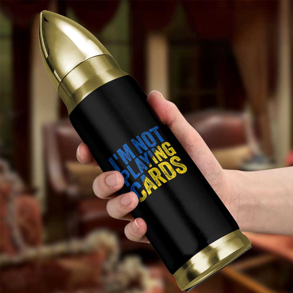 Zelensky I'm Not Playing Cards Bullet Tumbler - Wonder Print Shop