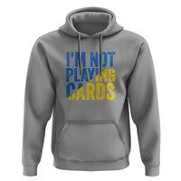 Zelensky I'm Not Playing Cards Hoodie - Wonder Print Shop
