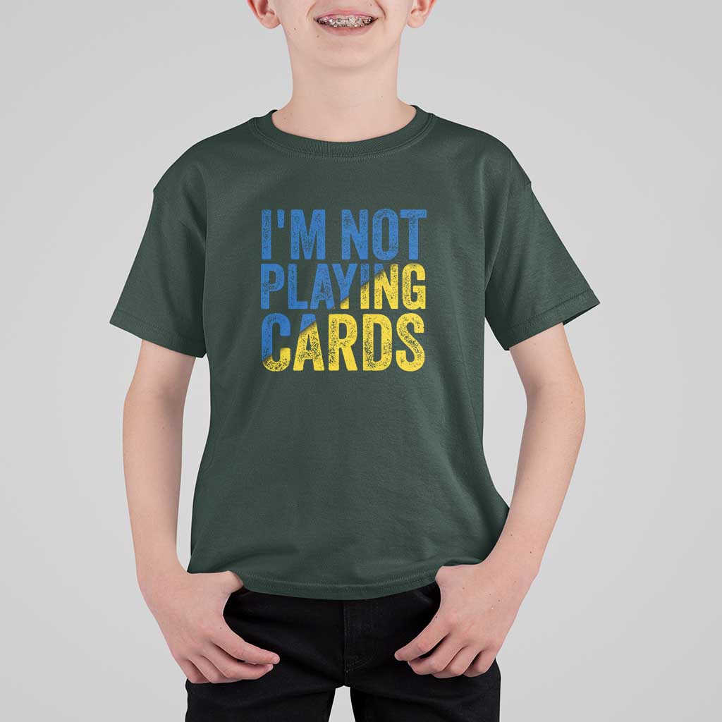 Zelensky I'm Not Playing Cards T Shirt For Kid - Wonder Print Shop
