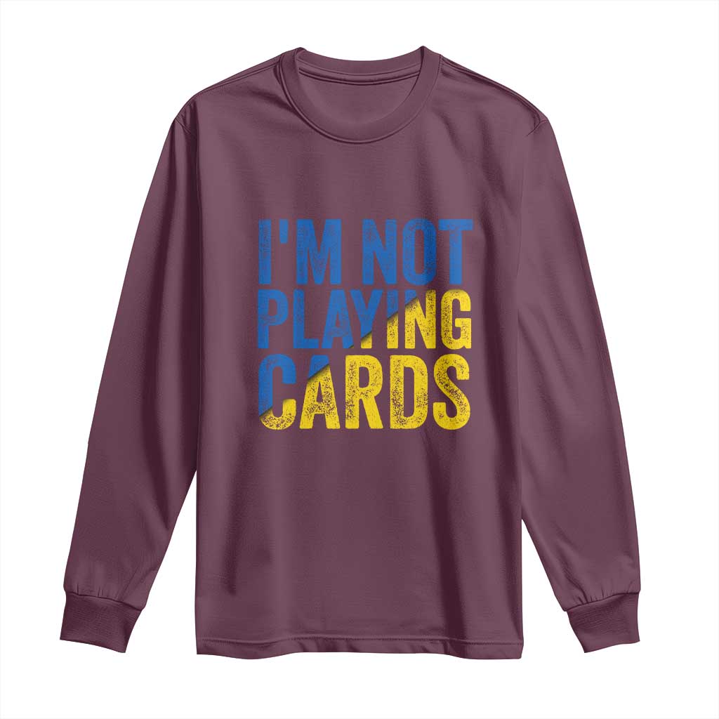 Zelensky I'm Not Playing Cards Long Sleeve Shirt - Wonder Print Shop