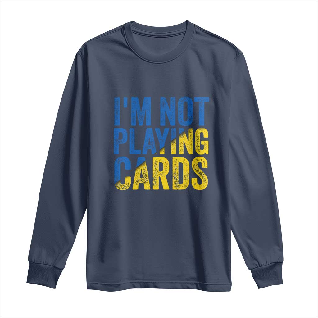 Zelensky I'm Not Playing Cards Long Sleeve Shirt - Wonder Print Shop