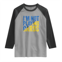 Zelensky I'm Not Playing Cards Raglan Shirt - Wonder Print Shop