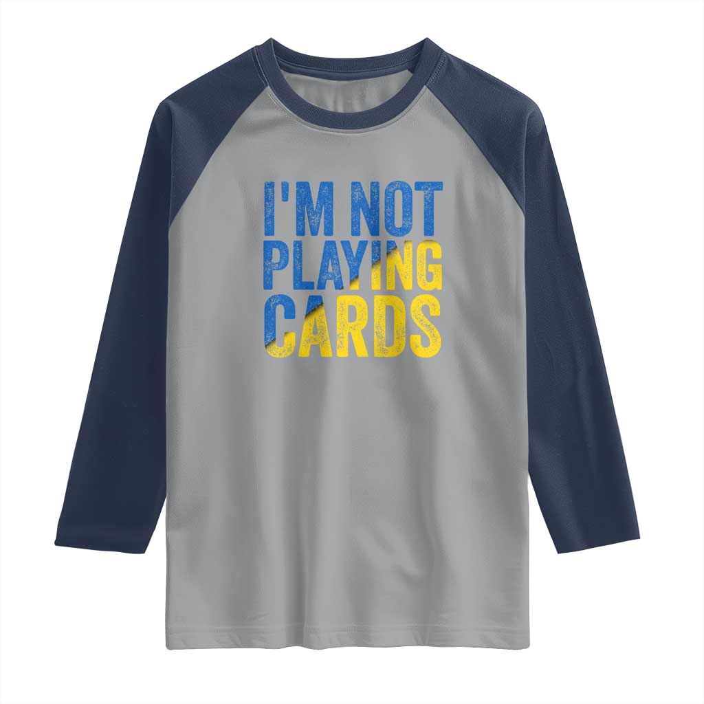 Zelensky I'm Not Playing Cards Raglan Shirt - Wonder Print Shop