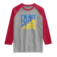 Zelensky I'm Not Playing Cards Raglan Shirt - Wonder Print Shop
