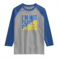 Zelensky I'm Not Playing Cards Raglan Shirt - Wonder Print Shop