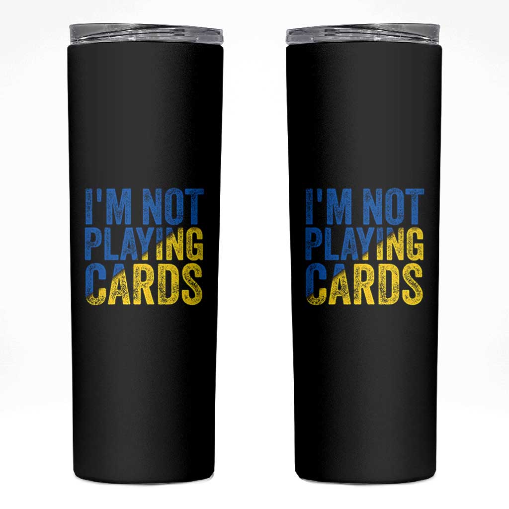 Zelensky I'm Not Playing Cards Skinny Tumbler - Wonder Print Shop