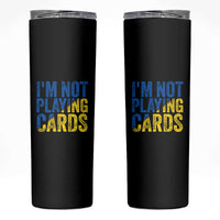 Zelensky I'm Not Playing Cards Skinny Tumbler - Wonder Print Shop