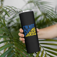 Zelensky I'm Not Playing Cards Skinny Tumbler - Wonder Print Shop