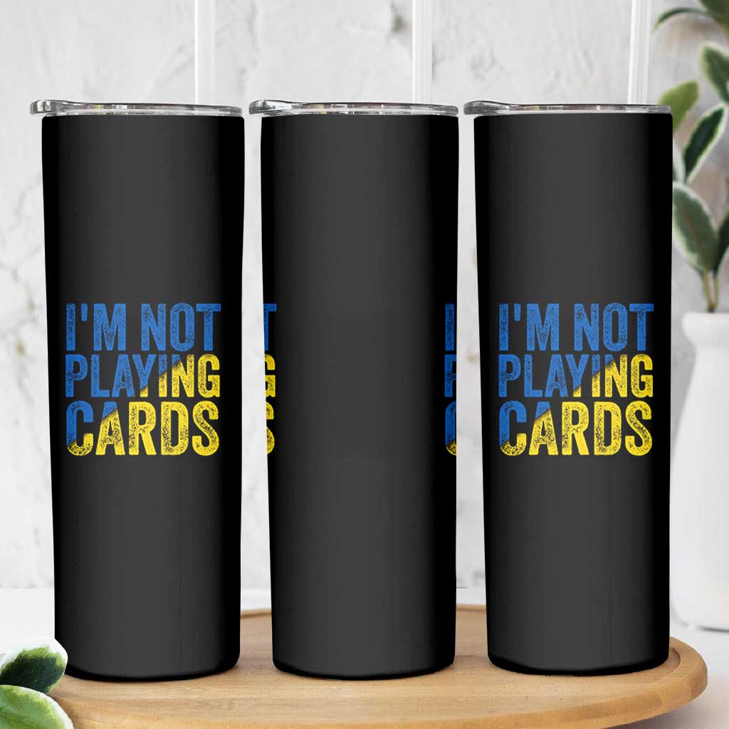 Zelensky I'm Not Playing Cards Skinny Tumbler - Wonder Print Shop