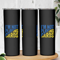 Zelensky I'm Not Playing Cards Skinny Tumbler - Wonder Print Shop