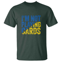 Zelensky I'm Not Playing Cards T Shirt - Wonder Print Shop