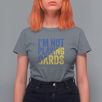 Zelensky I'm Not Playing Cards T Shirt For Women - Wonder Print Shop