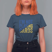 Zelensky I'm Not Playing Cards T Shirt For Women - Wonder Print Shop