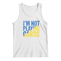 Zelensky I'm Not Playing Cards Tank Top - Wonder Print Shop