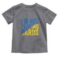 Zelensky I'm Not Playing Cards Toddler T Shirt - Wonder Print Shop