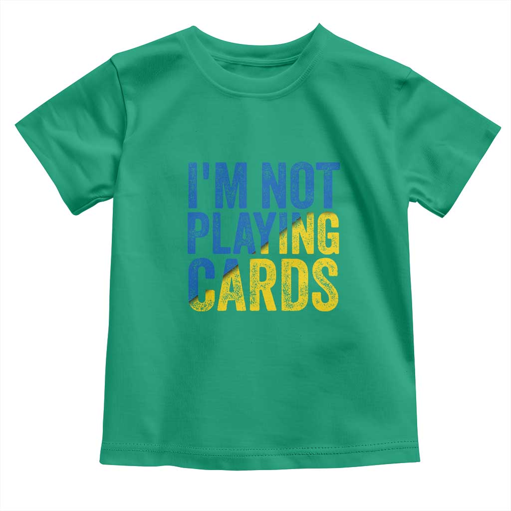 Zelensky I'm Not Playing Cards Toddler T Shirt - Wonder Print Shop