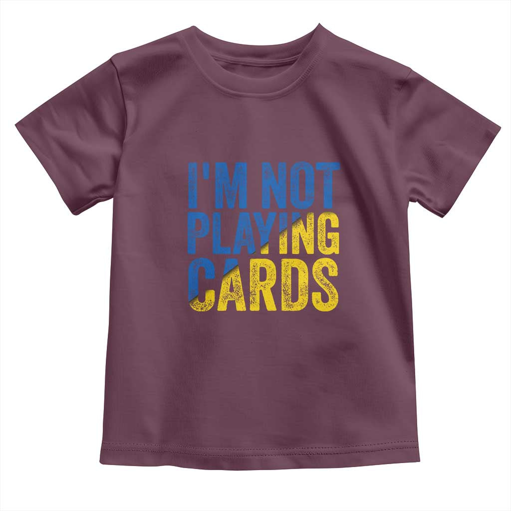 Zelensky I'm Not Playing Cards Toddler T Shirt - Wonder Print Shop
