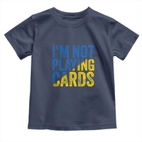Zelensky I'm Not Playing Cards Toddler T Shirt - Wonder Print Shop