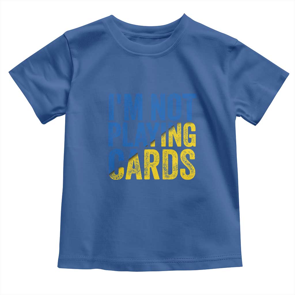 Zelensky I'm Not Playing Cards Toddler T Shirt - Wonder Print Shop