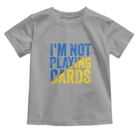 Zelensky I'm Not Playing Cards Toddler T Shirt - Wonder Print Shop