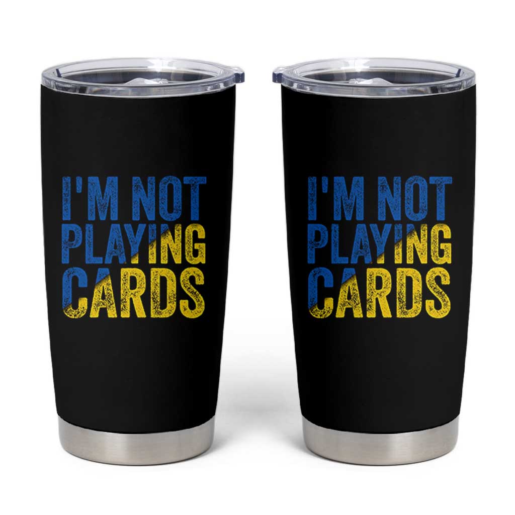 Zelensky I'm Not Playing Cards Tumbler Cup - Wonder Print Shop