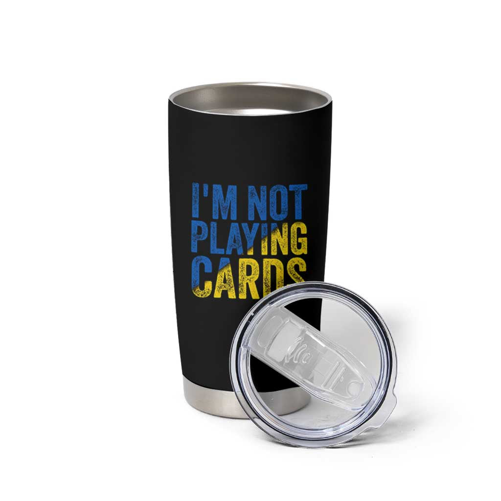 Zelensky I'm Not Playing Cards Tumbler Cup - Wonder Print Shop