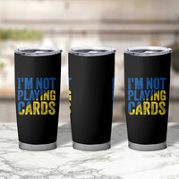 Zelensky I'm Not Playing Cards Tumbler Cup - Wonder Print Shop