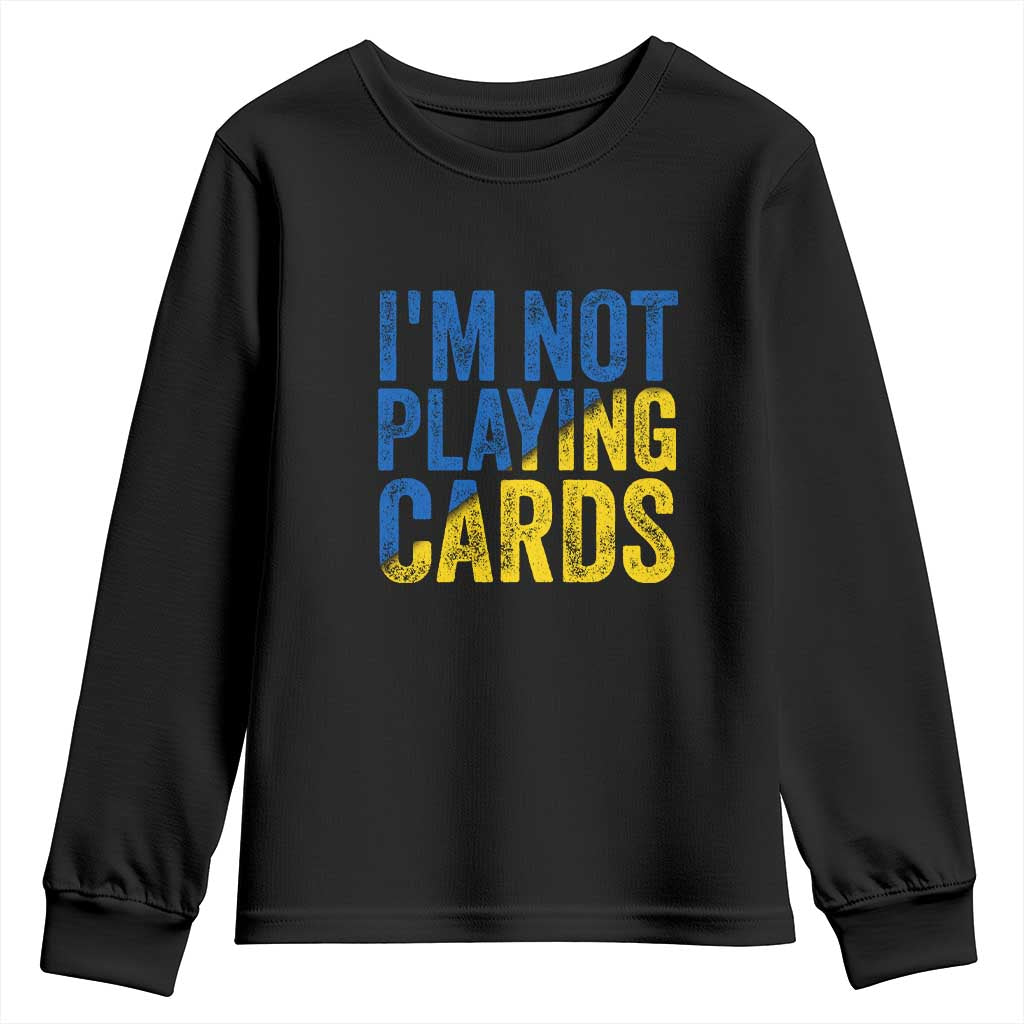 Zelensky I'm Not Playing Cards Youth Sweatshirt - Wonder Print Shop