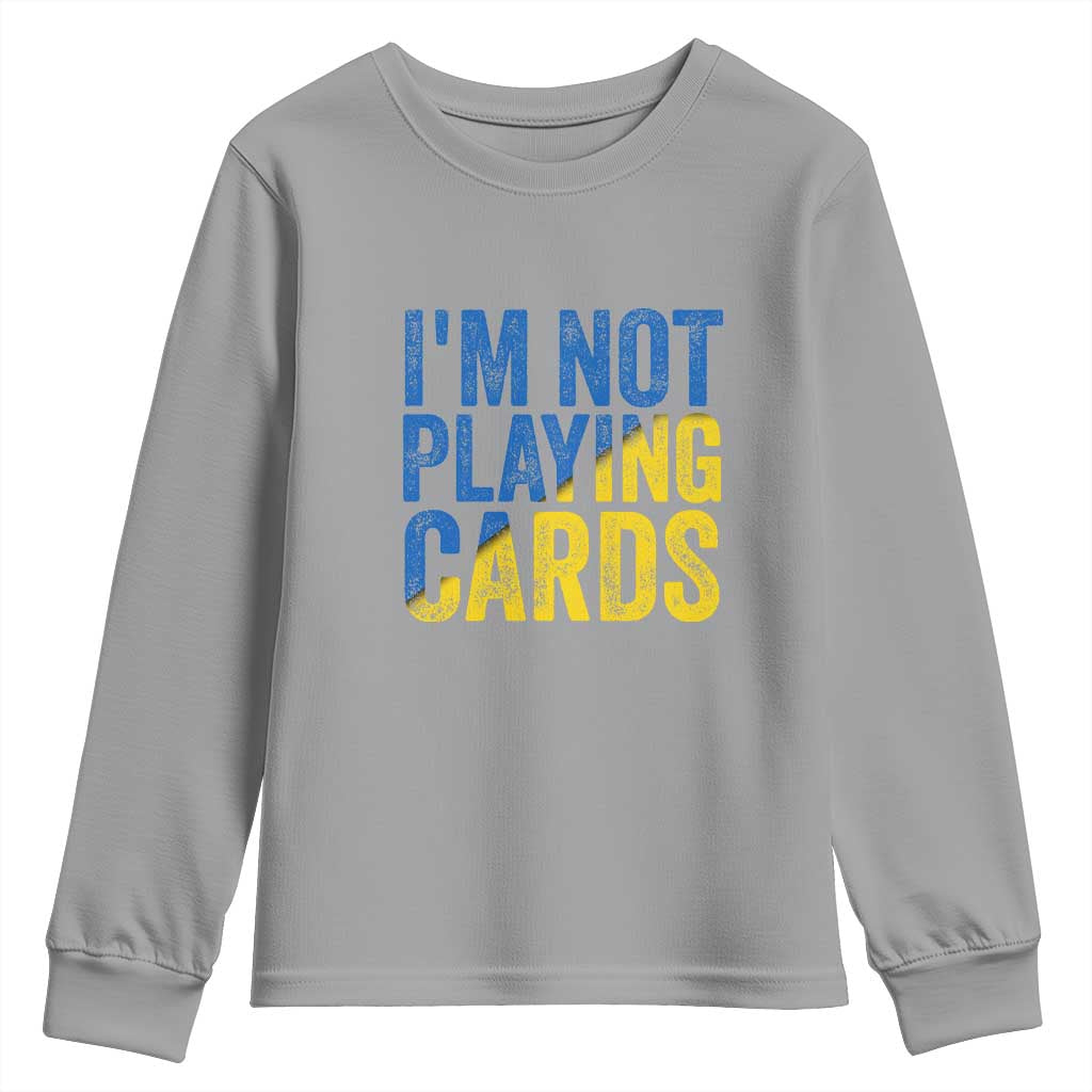 Zelensky I'm Not Playing Cards Youth Sweatshirt - Wonder Print Shop