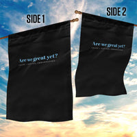 Are We Great Yet Cause I Just Feel Embarrassed Garden Flag Political Satire - Wonder Print Shop