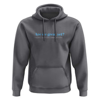 Are We Great Yet Cause I Just Feel Embarrassed Hoodie Political Satire - Wonder Print Shop