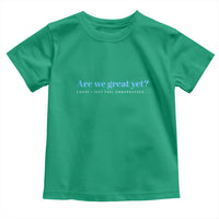 Are We Great Yet Cause I Just Feel Embarrassed Toddler T Shirt Political Satire - Wonder Print Shop