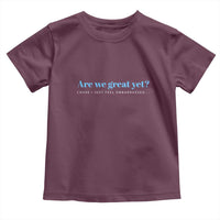 Are We Great Yet Cause I Just Feel Embarrassed Toddler T Shirt Political Satire - Wonder Print Shop