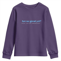 Are We Great Yet Cause I Just Feel Embarrassed Youth Sweatshirt Political Satire - Wonder Print Shop