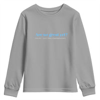 Are We Great Yet Cause I Just Feel Embarrassed Youth Sweatshirt Political Satire - Wonder Print Shop