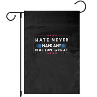 Hate Never Made Any Nation Great Garden Flag - Wonder Print Shop
