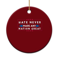 Hate Never Made Any Nation Great Ceramic Ornament - Wonder Print Shop