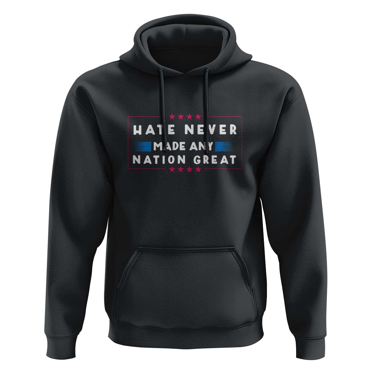 Hate Never Made Any Nation Great Hoodie - Wonder Print Shop