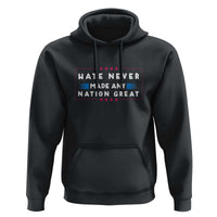 Hate Never Made Any Nation Great Hoodie - Wonder Print Shop