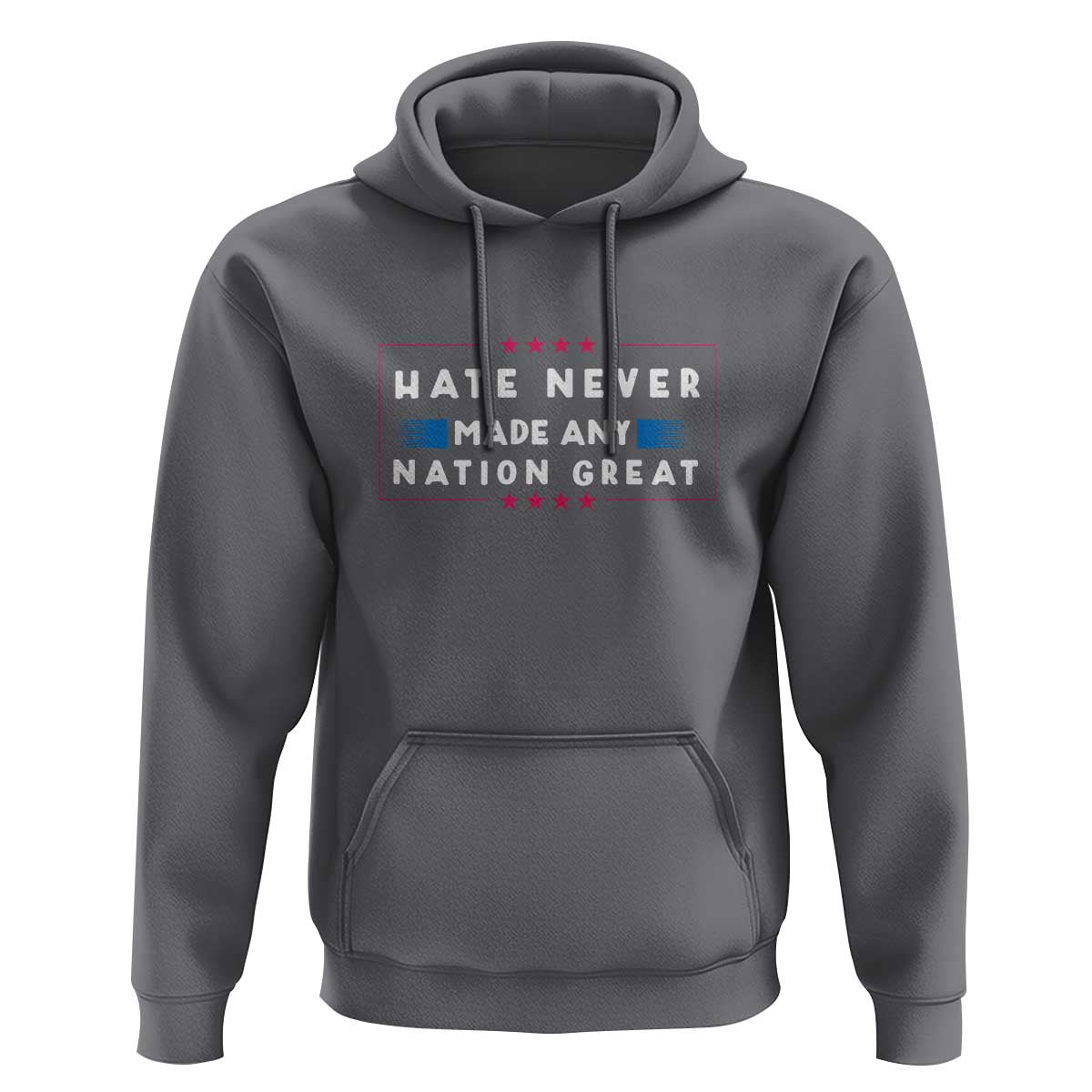 Hate Never Made Any Nation Great Hoodie - Wonder Print Shop