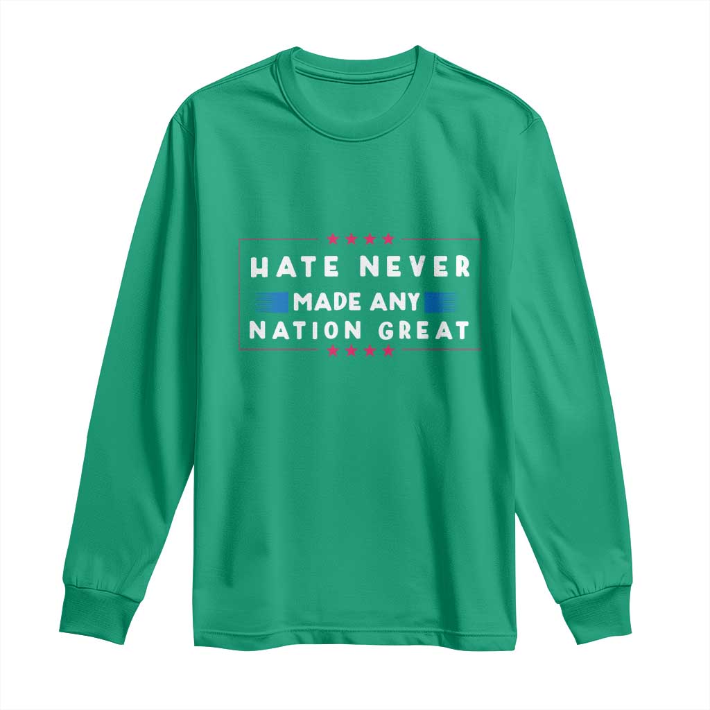Hate Never Made Any Nation Great Long Sleeve Shirt - Wonder Print Shop
