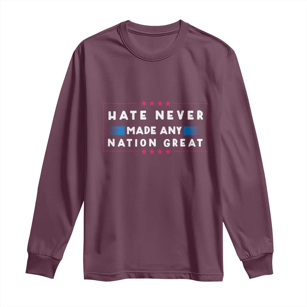 Hate Never Made Any Nation Great Long Sleeve Shirt - Wonder Print Shop