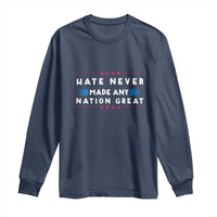Hate Never Made Any Nation Great Long Sleeve Shirt - Wonder Print Shop