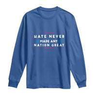 Hate Never Made Any Nation Great Long Sleeve Shirt - Wonder Print Shop