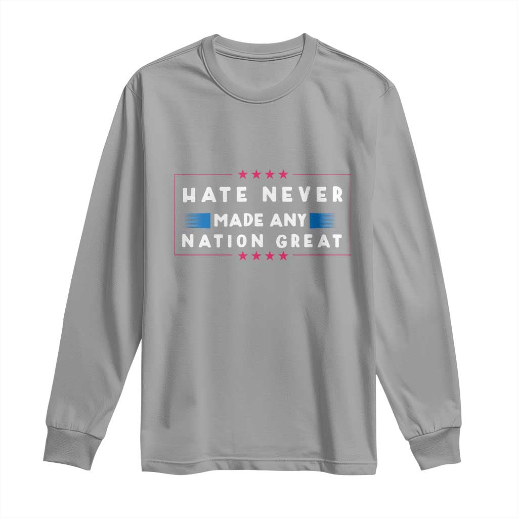 Hate Never Made Any Nation Great Long Sleeve Shirt - Wonder Print Shop