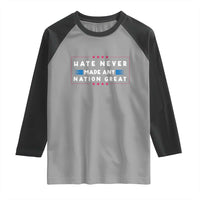 Hate Never Made Any Nation Great Raglan Shirt - Wonder Print Shop