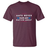 Hate Never Made Any Nation Great T Shirt - Wonder Print Shop