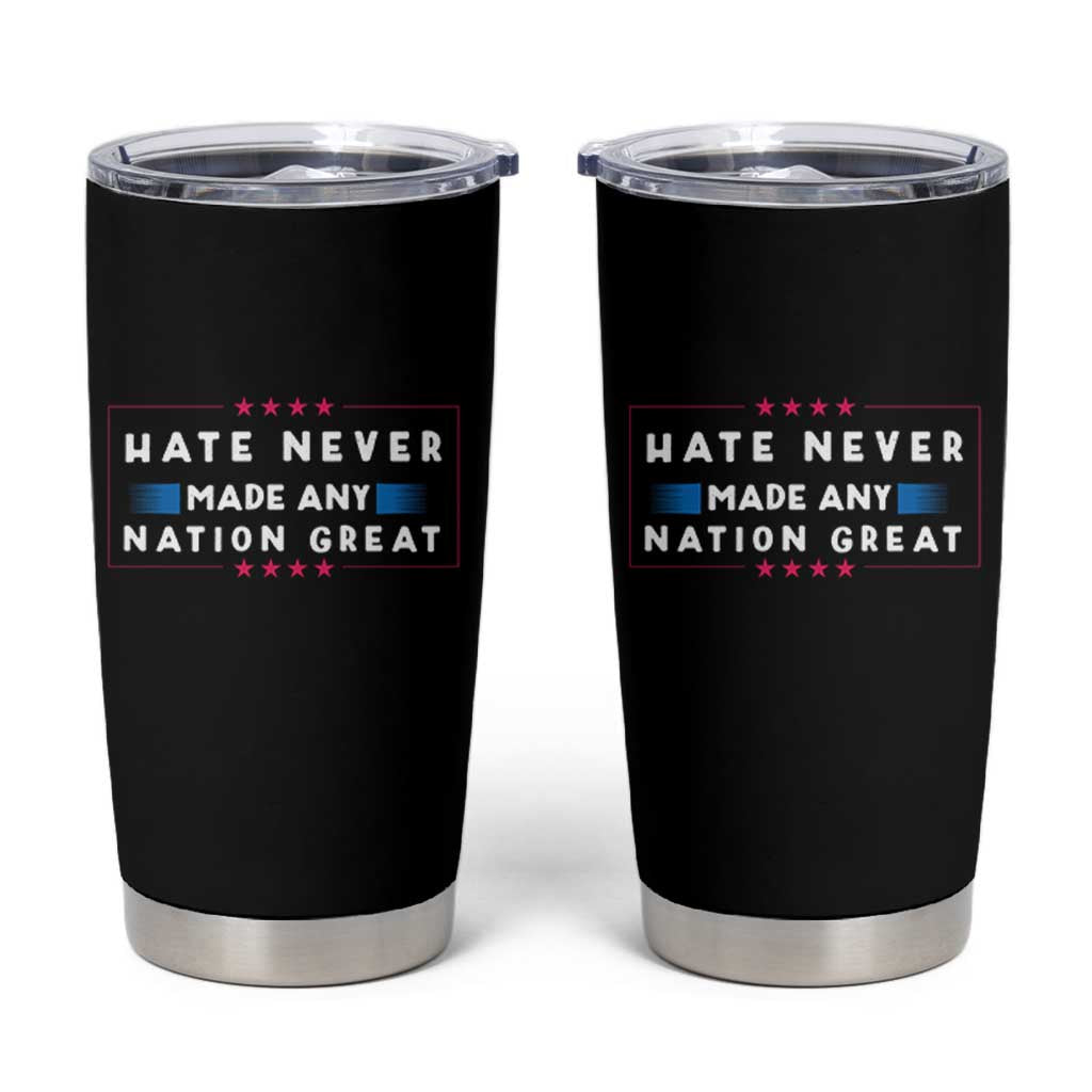 Hate Never Made Any Nation Great Tumbler Cup - Wonder Print Shop